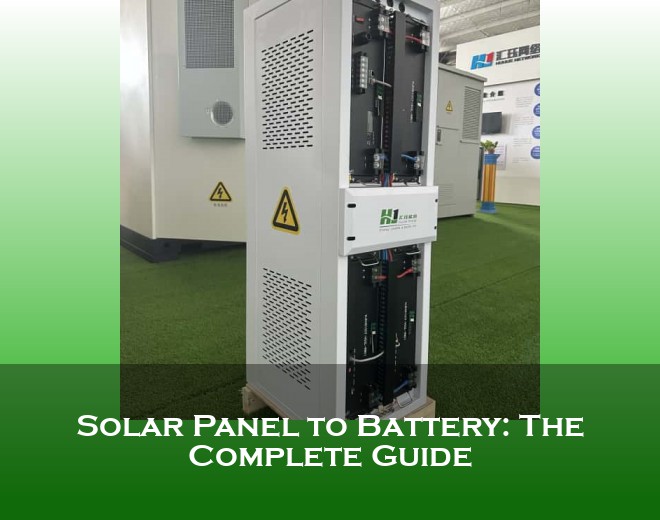 Solar Panel to Battery: The Complete Guide